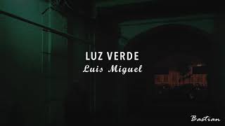 Luis Miguel - Luz Verde (Letra) ♡