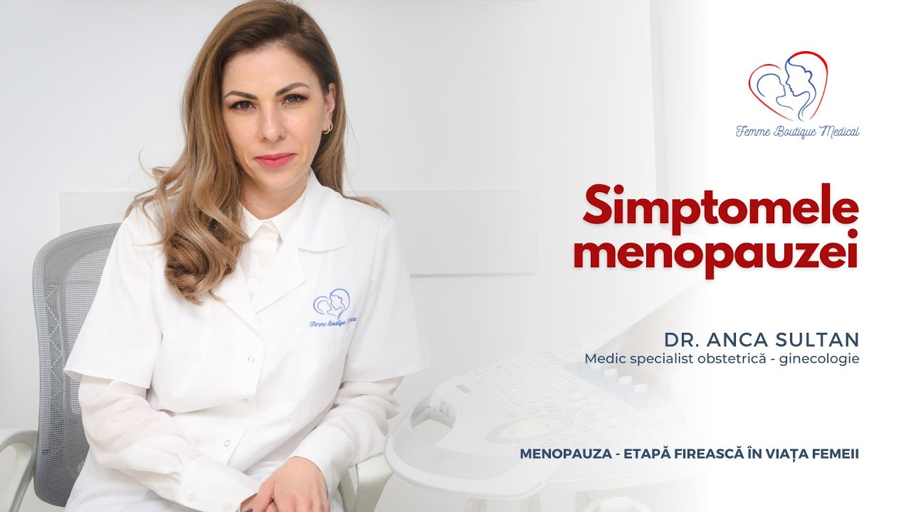 Care sunt simptomele menopauzei? I Dr. Anca Sultan I Femmeboutiquemedical.com