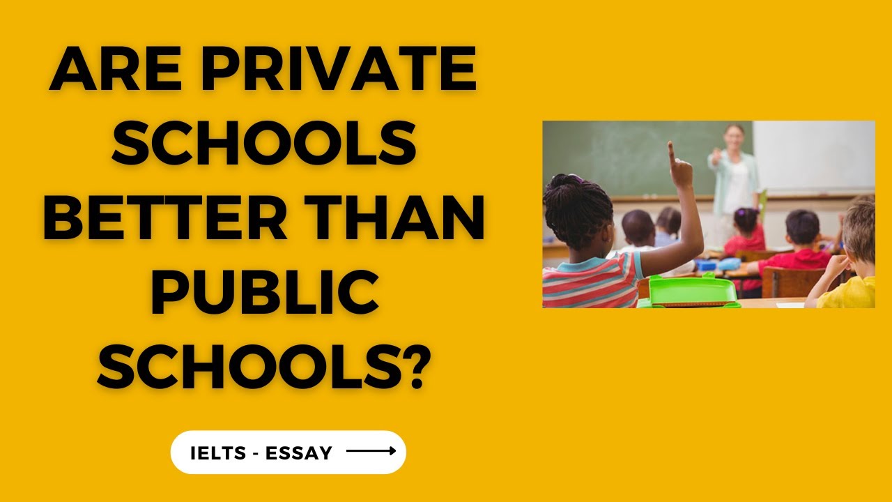 IELTS Essay Topics : Are private schools better than public schools?