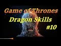 Game Of Thrones Winter Is Coming Dragon Skills Part 10 With Inferno912