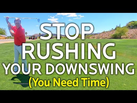 Stop Rushing Your Downswing