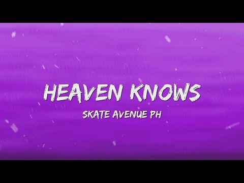 Heaven Knows - Rock Version Skate Avenue PH (Lyrics Video)