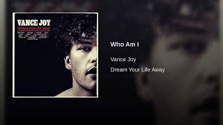 Who Am I- Vance Joy