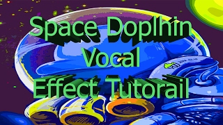 Space Dolphin Vocal Effect Tutorial
