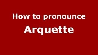 How to pronounce Arquette