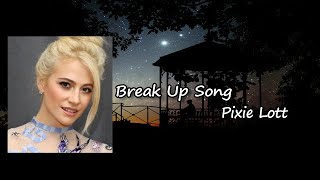 Pixie Lott - Break Up Song Lyrics