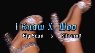 I know-Big Sean X Woo-Rihanna [Tiktok remix]