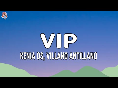 Kenia OS, Villano Antillano - VIP (Lyrics/Letra)