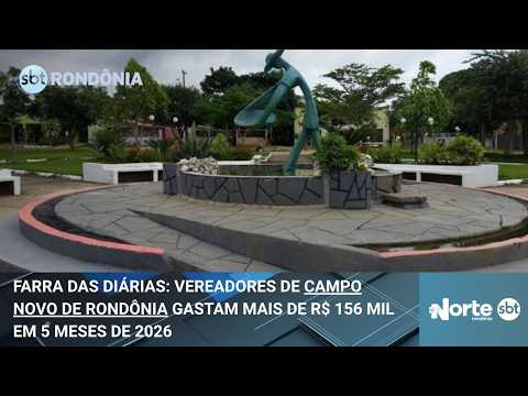 Farra das Diárias: Vereadores de Campo Novo de Rondônia gastam mais de R$ 156 mil em 2026