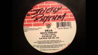 Déja - Watcha Gonna Do? (KLM Vocal Dub Two)