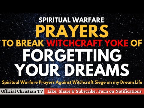 Prayers Against Forgetting Dreams | Deliverance from Witchcraft Dream Invaders