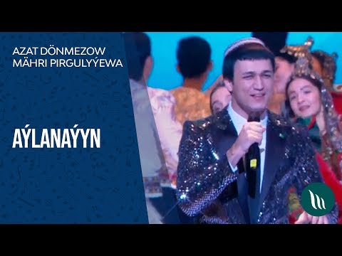 Mahri Pirgulyyewa we Azat Donmezow - Aylanayyn | 2020