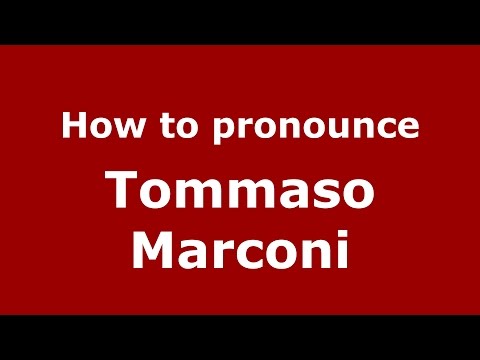 How to pronounce Tommaso Marconi (Italian/Italy)  - PronounceNames.com