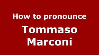 How to pronounce Tommaso Marconi