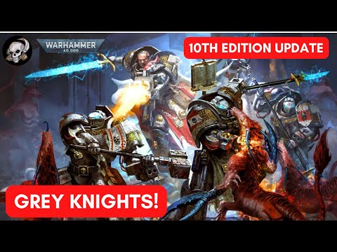 40K LORE - GREY KNIGHTS 10TH EDITION UPDATE!