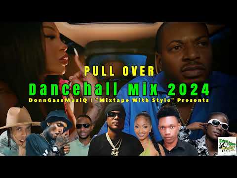 Dancehall Mix 2024: PULL OVER - Govana x Jada Kingdom, Chronic Law, Shenseea, Masicka