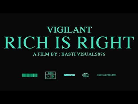 Vigilant- Rich is Right  (Official Music Video)