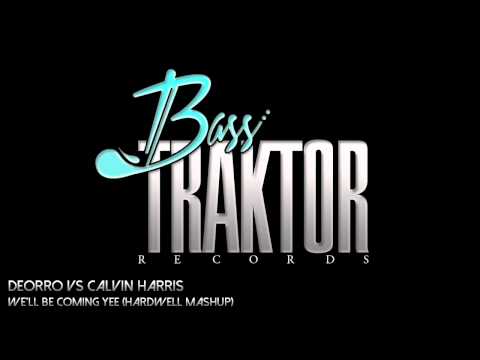 DEORRO VS CALVIN HARRIS - WELL BE COMING YEE (HARDWELL MASHUP)