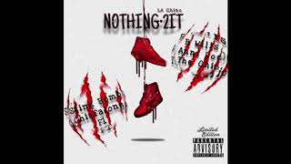LA Chino - Nothing2It feat B. Wills, Anni Loc, The Ohio, Stink Bomb, Chiefalone, and F1