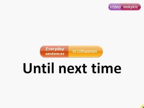 Lithuanian phrases 2 - Until next time, Bye