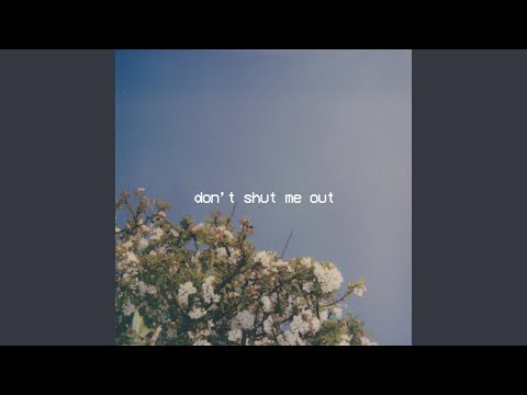 Dont Shut Me Out - sadboy hour