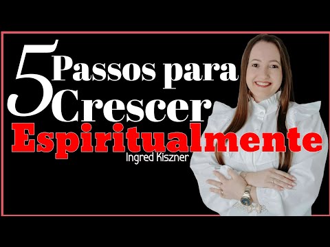 Os 5 Passos para Crescer Espiritualmente