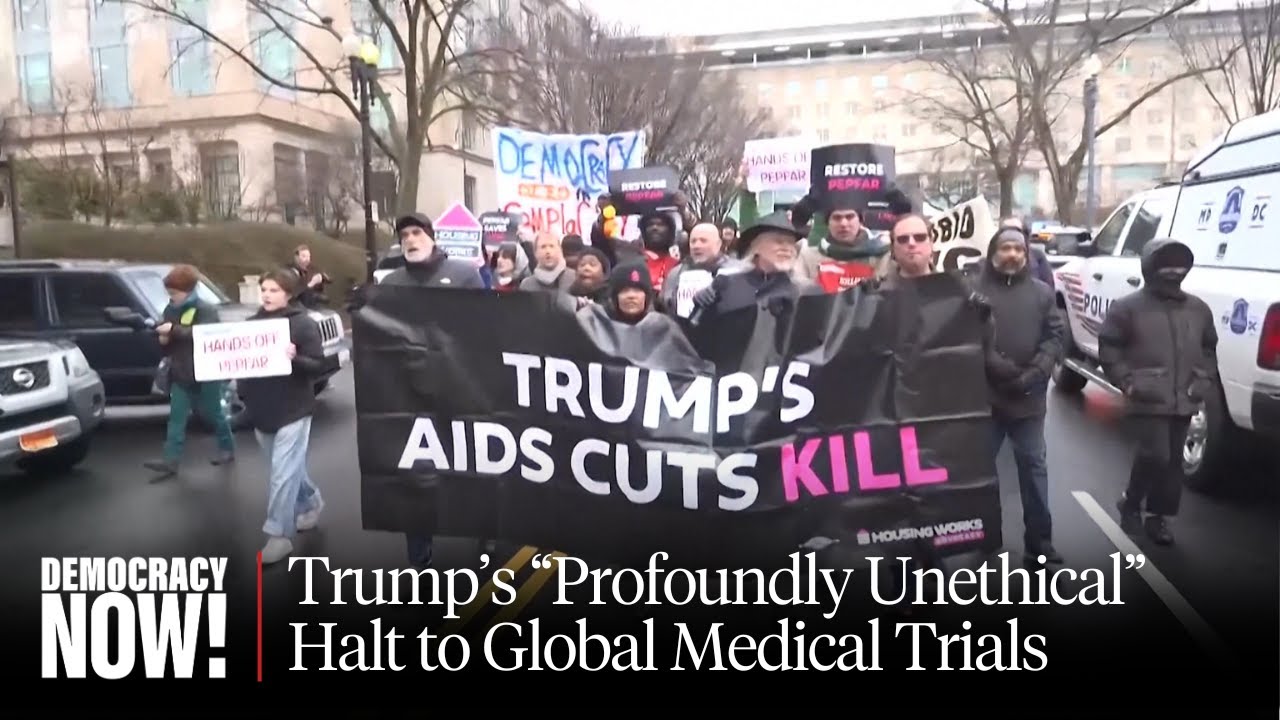 Trump Order to Halt Global Medical Trials “Profoundly Unethical,” Says Dr. Ruth Faden