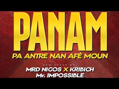 PA ANTRE NAN AFÈ MOUN [PANAM] - MRD Nigos x Kribich & Mr Impossible (Official Audio)