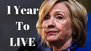 Hillary Clinton has 1 Year to Live  says Medical S