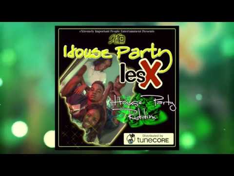 Les X  - House Party  (House Party Riddim)