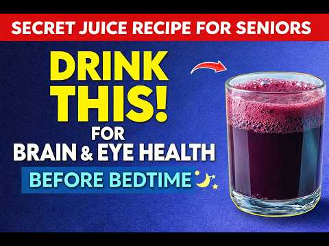 Seniors  Top 4 Juices to Restore Vision and Memory While You Sleep