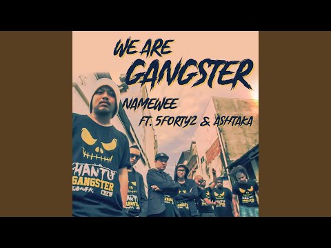 We Are Gangster (feat. 5forty2 & Ashtaka)