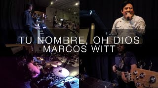 TU NOMBRE, OH DIOS - MARCOS WITT - Multicam