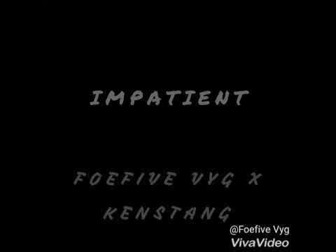 FoeFive Vyg X KenStang - Impatient