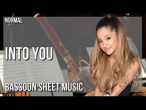 Bassoon Sheet Music: How to play Into You by Ariana Grande