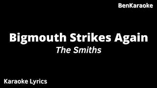 The Smiths - Bigmouth Strikes Again (Karaoke Lyrics)