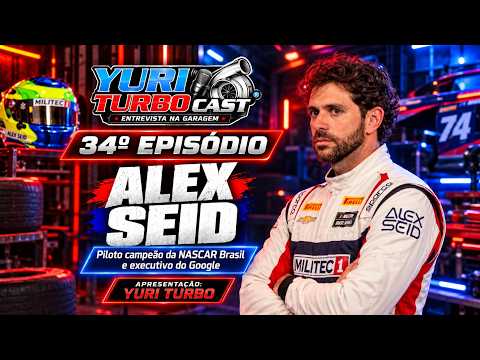 34º EPISÓDIO ALEX SEID - NASCAR BRASIL - YURI TURBO CAST