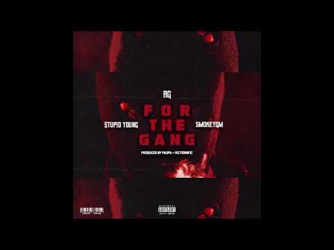 RG x $tupid Young x SmokeyGM - For The Gang (Prod. Paupa x Victerrific)