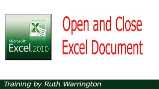 Excel 2010 - How to Open and Close an Excel Document