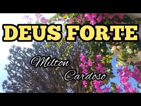 Milton Cardoso - Deus forte (9º Dia Jejum de Daniel)
