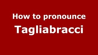 How to pronounce Tagliabracci