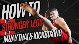 How to get strong legs for Muay Thai and Kickboxing