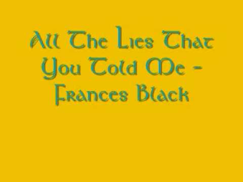 All The Lies That You Told Me- Frances Black