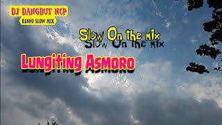 Download lagu DJ Lungiting Asmoro (Cover Renno Slow Mix) mp3