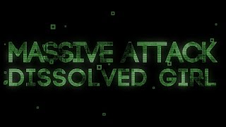 Massive Attack &quot;Dissolved Girl&quot; Lyric Video