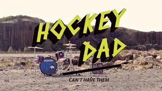 Hockey Dad - Can&#39;t Have Them (Official Video)