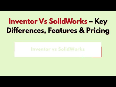 Inventor Vs SolidWorks (2026) – Key Differences, Features & Pricing