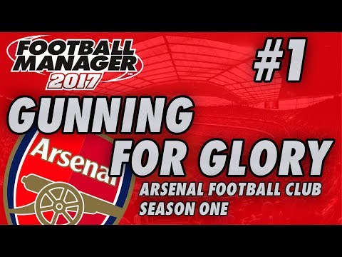 Arsenal FM17 | GUNNING FOR GLORY | Part 1 | SUMMER TRANSFER UPDATE | Football Manager 2017