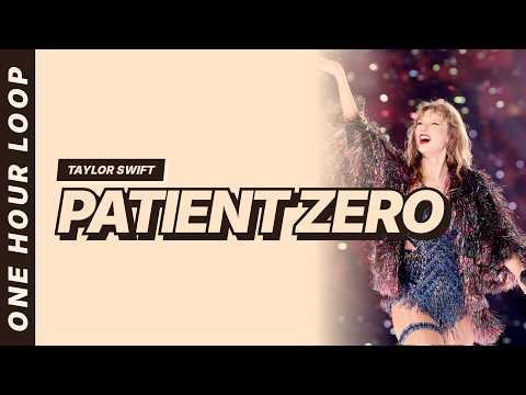 Taylor Swift - Patient Zero [One hour loop]