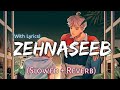 ZEHNASEEB Slowed Reverb With Lyrics Hasee Toh Phasse Beats Peacock TextAudio Music Lover